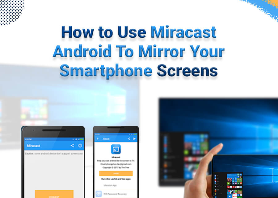 How to Use Miracast Android To Mirror Your Smartphone Screens
