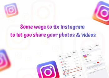 some ways to fix Instagram to let you share your photos and videos