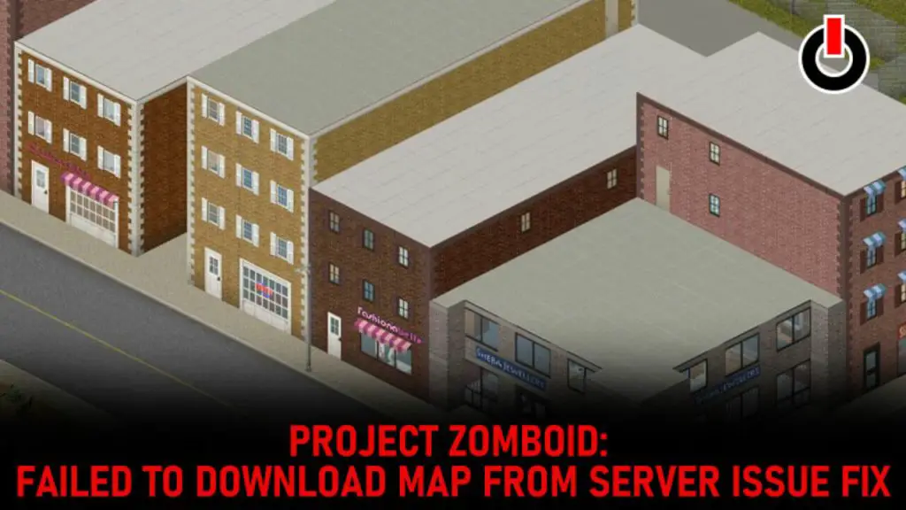 Project Zomboid Failed to Download Map from Server