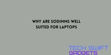 Why are Sodimms Well Suited for Laptops