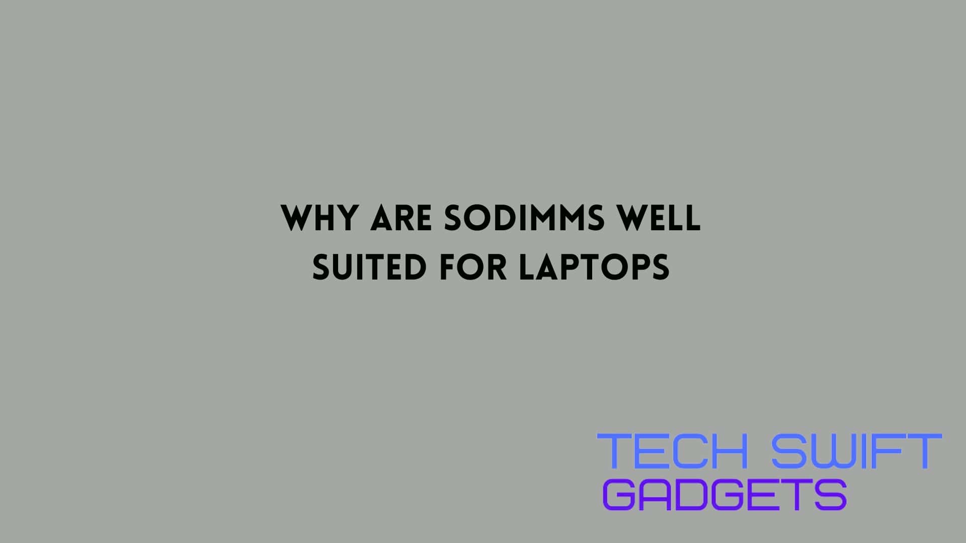 Why are Sodimms Well Suited for Laptops